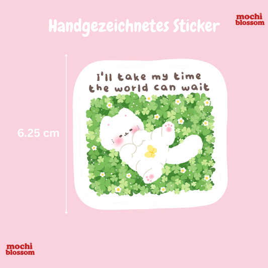 ´ill take my time the world can wait´ Sticker | Mochi Blossom